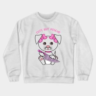 cute but psycho, Kawaii psycho dog Crewneck Sweatshirt